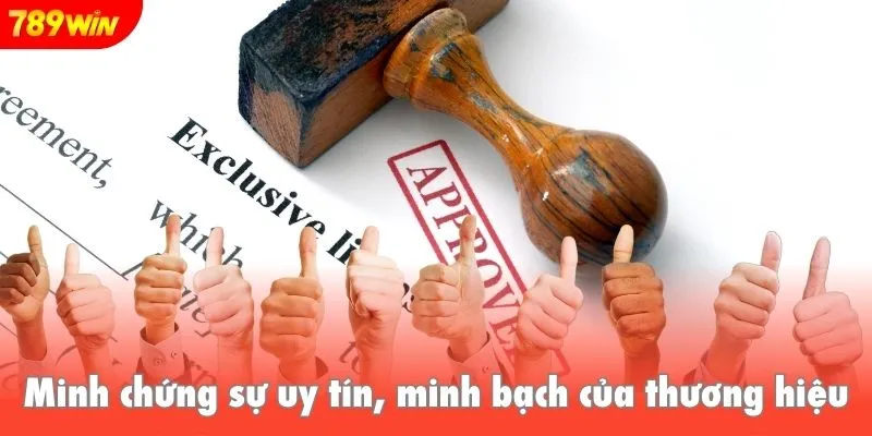 Minh chứng sự uy tín, minh bạch của thương hiệu