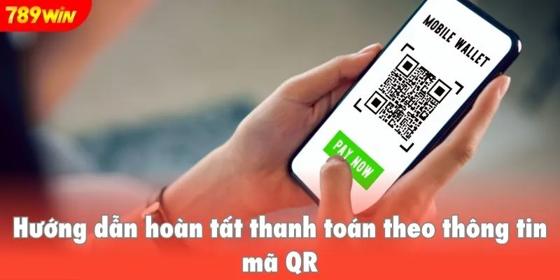 Hướng dẫn hoàn tất thanh toán theo thông tin mã QR hoặc chuyển khoản